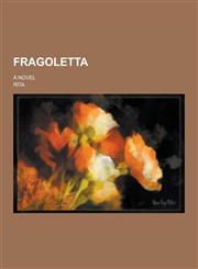 Fragoletta; A Novel,1230344454,9781230344454