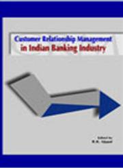 Customer Relationship Management in Indian Banking Industry 1st Published,8177081527,9788177081527