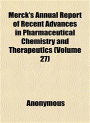 Merck's Annual Report of Recent Advances in Pharmaceutical Chemistry and Therapeutics (Volume 27),1152413856,9781152413856