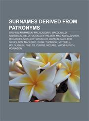 Surnames derived from patronyms Brahms, Mommsen, MacAlasdair, Macdonald, Anderson, Kelly, McCauley, Palmer, Mac Amhalghaidh, McCawley, McAuley,123312319X,9781233123193