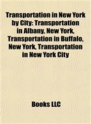 Transportation in New York by City Transportation in Albany, New York, Transportation in Buffalo, New York, Transportation in New York City,1157968538,9781157968535