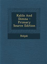 Kalila and Dimna - Primary Source Edition,129370430X,9781293704301