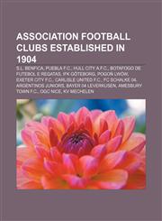 Association football clubs established in 1904 S.L. Benfica, Puebla F.C., Hull City A.F.C., Botafogo de Futebol e Regatas, IFK Göteborg,1155158725,9781155158723
