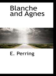 Blanche and Agnes,1103983776,9781103983773