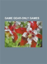 Game Gear-Only Games Arena: Maze of Death, Ax Battler: A Legend of Golden Axe, Chicago Syndicate, Coca-Cola Kid (Video Game), Crystal Warri,1155844424,9781155844428