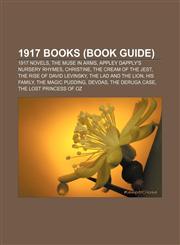 1917 books (Book Guide) 1917 novels, The Muse in Arms, Appley Dapply's Nursery Rhymes, Christine, The Cream of the Jest,1157583326,9781157583325