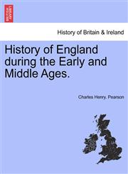 History of England during the Early and Middle Ages.,1241547165,9781241547165