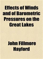 Effects of Winds and of Barometric Pressures on the Great Lakes,1152513133,9781152513136