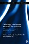 Technology Development Assistance for Agriculture Putting Research into Use in Low Income Countries,0415827027,9780415827027