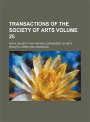 Transactions of the Society of Arts Volume 25,1236001796,9781236001795