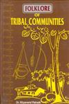 Folklore of Tribal Communities Oral Literature of the Santals, Kharias, Oraons and the Mundas of Orissa,8121207762,9788121207768
