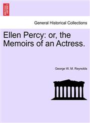Ellen Percy or, the Memoirs of an Actress.,1241364214,9781241364212