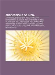 Subdivisions of India Autonomous regions of India, Community Development Blocks in India, Districts of India, Divisions of India,1156902339,9781156902332