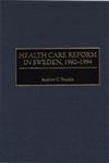Health Care Reform in Sweden, 1980-1994,0865692890,9780865692893