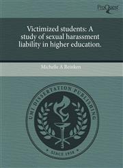 Victimized students A study of sexual harassment liability in higher education.,1243775068,9781243775061