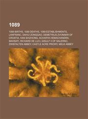 1089 1089 births, 1089 deaths, 1089 establishments, Lanfranc, Dahui Zonggao, Demetrius Zvonimir of Croatia, Han Shizhong, Acharya Hemachandra,115597431X,9781155974316