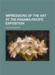 Impressions of the art at the Panama-Pacific Exposition,1231205091,9781231205099