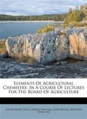 Elements Of Agricultural Chemistry In A Course Of Lectures For The Board Of Agriculture,1179244192,9781179244198