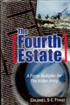 The Fourth Estate A Force Multiplier for the Indian Army, With the Specific Backdrop of Kargil Battle 1st Edition,8121208513,9788121208512