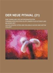Der Neue Pitaval (21); Eine Sammlung Der Interessantesten Criminalgeschichten Aller Lander Aus Alterer Und Neuerer Zeit,1234985500,9781234985509