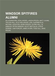 Windsor Spitfires alumni Ed Jovanovski, Don Cherry, Jason Spezza, Matt Cooke, Taylor Hall, Kyle Wellwood, Joel Quenneville, Michael Leighton,1155792874,9781155792873