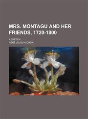 Mrs. Montagu and her friends, 1720-1800; a sketch,1151029556,9781151029553