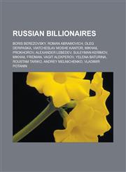 Russian Billionaires Boris Berezovsky, Roman Abramovich, Oleg Deripaska, Viatcheslav Moshe Kantor, Mikhail Prokhorov, Alexander Lebedev, Su,1155878248,9781155878249