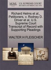 Richard Helms et al., Petitioners, v. Rodney D. Driver et al. U.S. Supreme Court Transcript of Record with Supporting Pleadings,127069832X,9781270698326