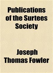 Rites of Durham; Being a Description or Brief Declaration of All the Ancient Monuments, Rites, & Customs Belonging or Being Within the Monastical Chur,1150377127,9781150377129