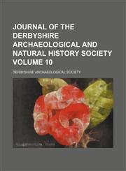Journal of the Derbyshire Archaeological and Natural History Society Volume 10,1154293580,9781154293586