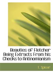 Beauties of Fletcher Being Extracts From his Checks to Antinomianism,1117306003,9781117306001