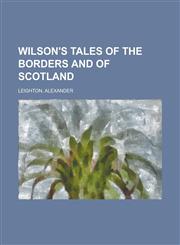 Wilson's Tales of the Borders and of Scotland Volume XX,1236734181,9781236734181