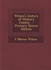 Wilson's History of Hickory County - Primary Source Edition,1294708813,9781294708810