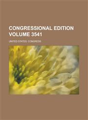 Congressional Edition Volume 3541,1234882914,9781234882914