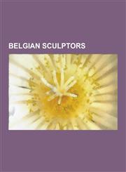 Belgian Sculptors Antoine-Felix Boure, Isabelle de Borchgrave, Johan Creten, Peter Van Dievoet, Guillaume Geefs, Paul Boure, Delphine Bo,123056117X,9781230561172