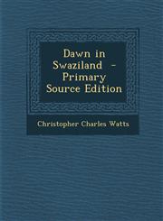 Dawn in Swaziland  - Primary Source Edition,1293412678,9781293412671