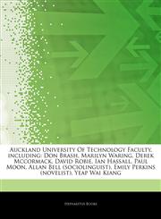 Articles On Auckland University Of Technology Faculty, including Don Brash, Marilyn Waring, Derek Mccormack, David Robie, Ian Hassall, Paul Moon, Allan Bell (sociolinguist), Emily Perkins (novelist), Yeap Wai Kiang,1242842594,9781242842597