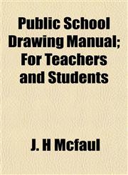 Public School Drawing Manual; For Teachers and Students,115322562X,9781153225625