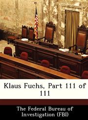 Klaus Fuchs, Part 111 of 111,1288461941,9781288461943