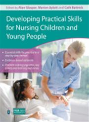 Developing Practical Skills for Nursing Children and Young People (Hodder Arnold Publication),0340974192,9780340974193