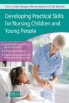 Developing Practical Skills for Nursing Children and Young People (Hodder Arnold Publication),0340974192,9780340974193