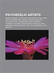 Psychedelic artists Barney Bubbles, Peter Max, Martin Sharp, Alex Grey, Keiichi Tanaami, Karl Ferris, Hapshash and the Coloured Coat,1155581040,9781155581040