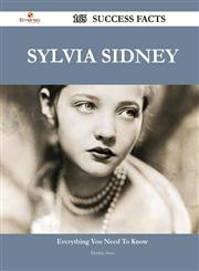 Sylvia Sidney 165 Success Facts - Everything You Need to Know about Sylvia Sidney,1488559554,9781488559556