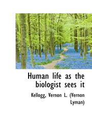 Human life as the biologist sees it,1110295979,9781110295975