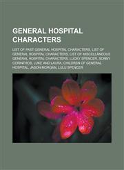 General Hospital Characters List of Past General Hospital Characters, List of General Hospital Characters, List of Miscellaneous General Hospital,1151001899,9781151001894