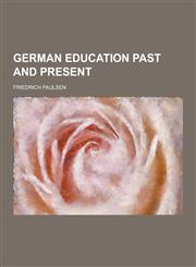 German Education Past and Present,1230313087,9781230313085