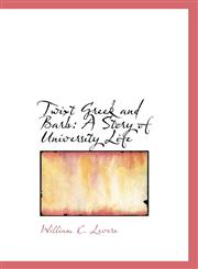 Twixt Greek and Barb A Story of University Life,1103810774,9781103810772