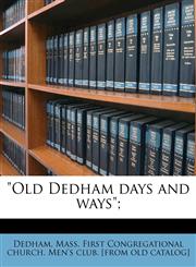 "Old Dedham days and ways";,1149936681,9781149936689