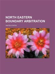 North Eastern Boundary Arbitration,1236295188,9781236295187