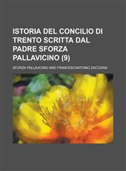 Istoria del Concilio Di Trento Scritta Dal Padre Sforza Pallavicino (9),1234543974,9781234543976